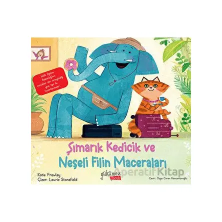 Şımarık Kedicik ve Neşeli Filin Maceraları - Katie Frawley - Yakamoz Yayınevi