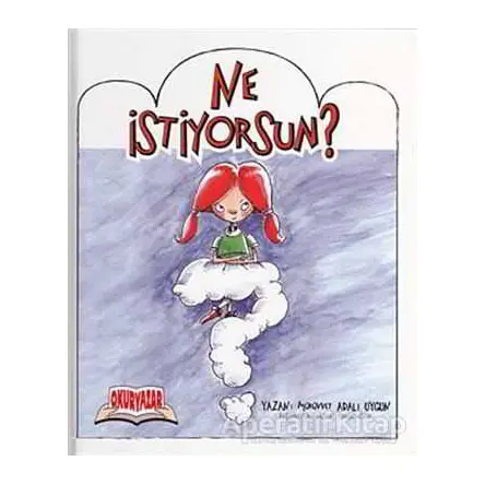 Ne İstiyorsun? - Mürüvvet Adalı Uygun - Okuryazar Yayınevi
