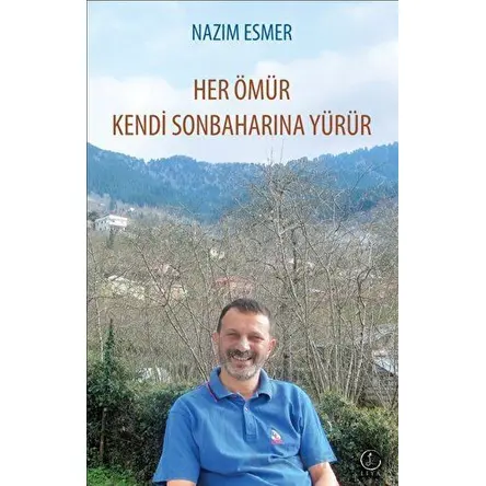 Her Ömür Kendi Sonbaharına Yürür - Nazım Esmer - Liya Yayınları