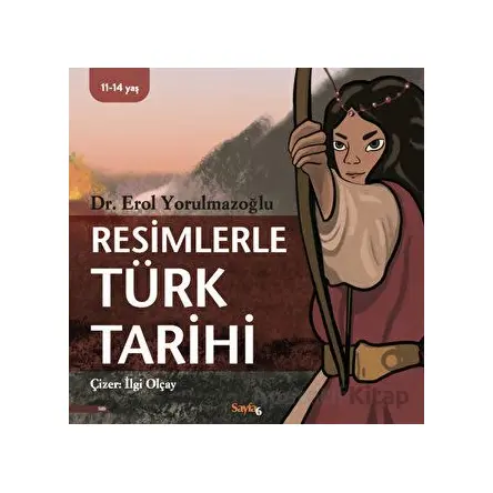 Resimlerle Türk Tarihi - Erol Yorulmazoğlu - Sayfa6 Yayınları