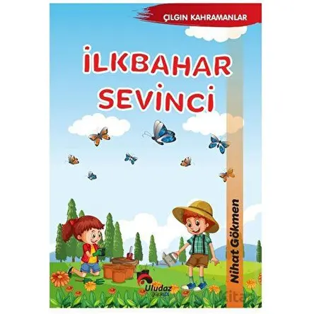 Çılgın Kahramanlar - İlkbahar Sevinci - Nihat Gökmen - Uludaz Yayınları