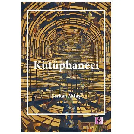 Kütüphaneci - Serkan Aktaş - Efil Yayınevi