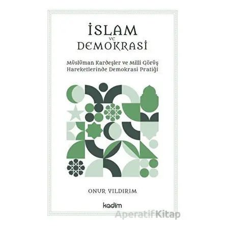 İslam ve Demokrasi - Onur Yıldırım - Kadim Yayınları