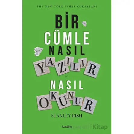 Bir Cümle Nasıl Yazılır ve Nasıl Okunur? - Stanley Fish - Kadim Yayınları