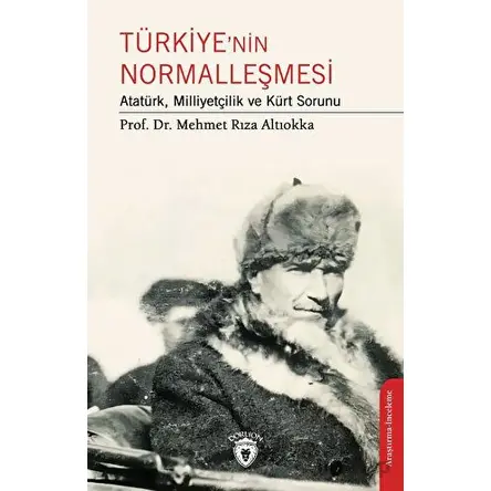 Türkiye’nin Normalleşmesi Atatürk, Milliyetçilik ve Kürt Sorunu