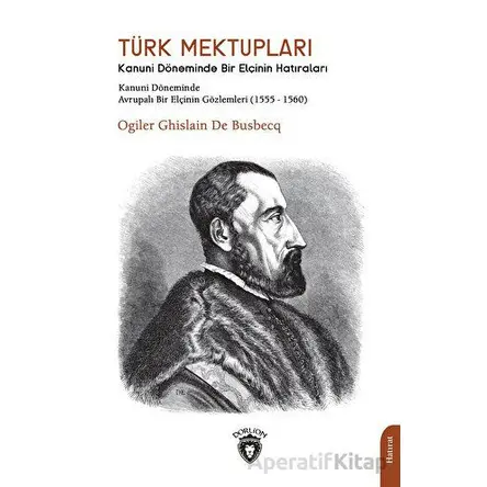 Türk Mektupları Kanuni Döneminde Bir Elçinin Hatıraları
