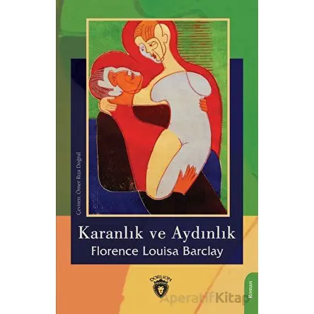 Karanlık ve Aydınlık - Florence Louisa Barclay - Dorlion Yayınları