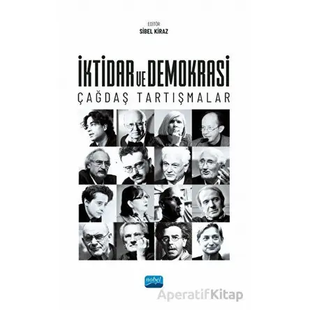 İktidar ve Demokrasi: Çağdaş Tartışmalar - Kolektif - Nobel Akademik Yayıncılık