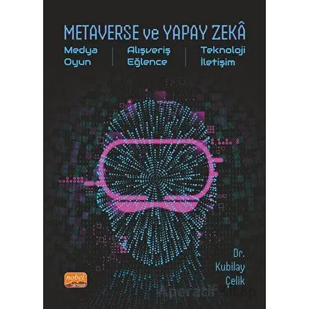 Metaverse ve Yapay Zeka - Kubilay Çelik - Nobel Bilimsel Eserler