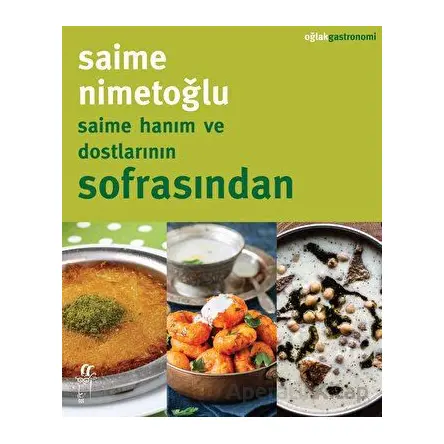 Saime Hanım ve Dostlarının Sofrasından - Saime Nimetoğlu - Oğlak Yayıncılık
