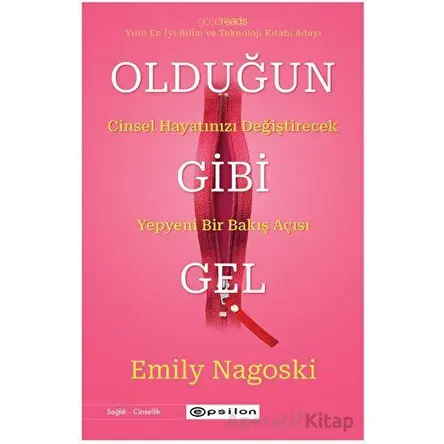 Olduğun Gibi Gel - Emily Nagoski - Epsilon Yayınevi