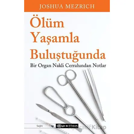 Ölüm Yaşamla Buluştuğunda - Joshua Mezrich - Epsilon Yayınevi