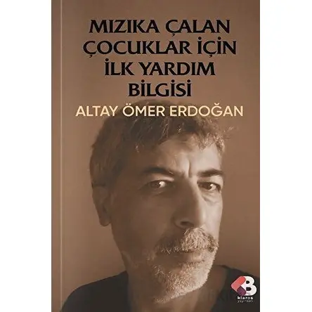 Mızıka Çalan Çocuklar İçin İlkyardım Bilgisi - Altay Ömer Erdoğan - Klaros Yayınları