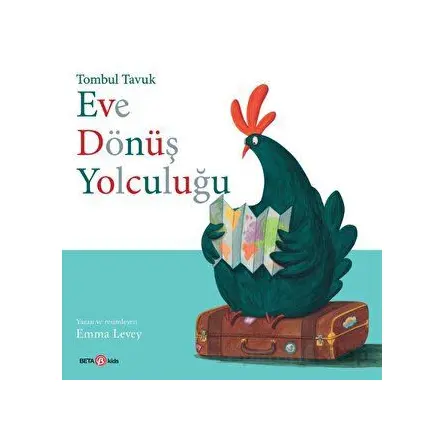 Tombul Tavuk Eve Dönüş Yolculuğu - Emma Levey - Beta Kids
