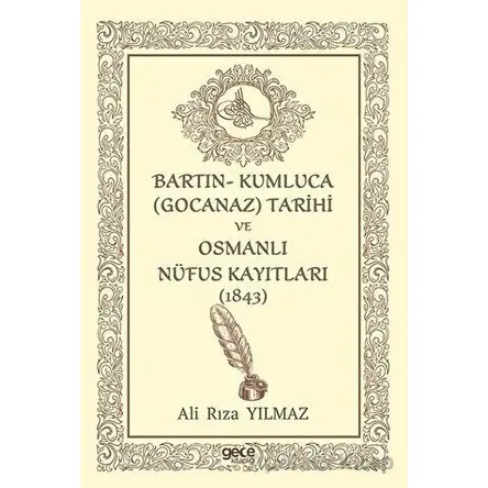 Bartın- Kumluca Gocanaz) Tarihi ve Osmanlı Nufus Kayıtları (1843) - Ali Rıza Yılmaz - Gece Kitaplığı