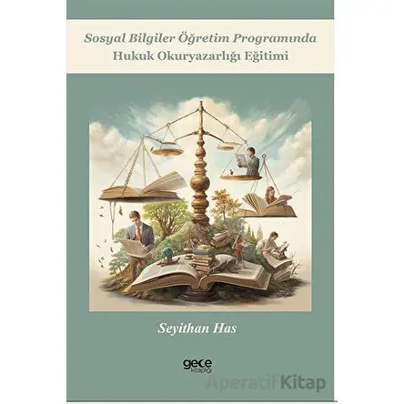 Sosyal Bilgiler Öğretim Programında Hukuk Okuryazarlığı Eğitimi - Seyithan Has - Gece Kitaplığı