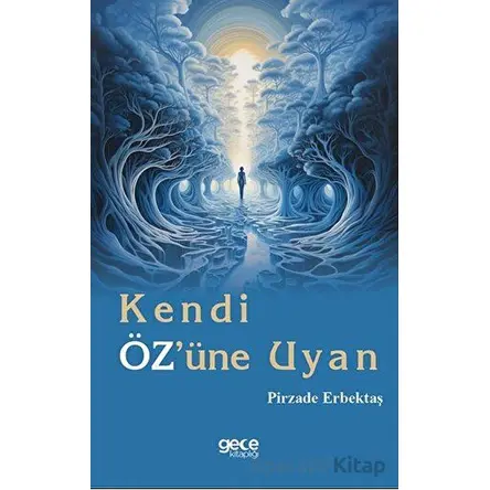 Kendi Özüne Uyan - Pirzade Erbektaş - Gece Kitaplığı