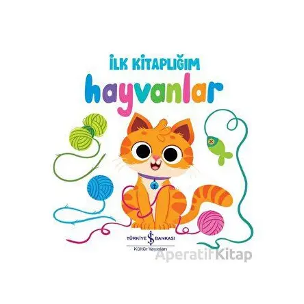 Hayvanlar - İlk Kitaplığım - Kolektif - İş Bankası Kültür Yayınları