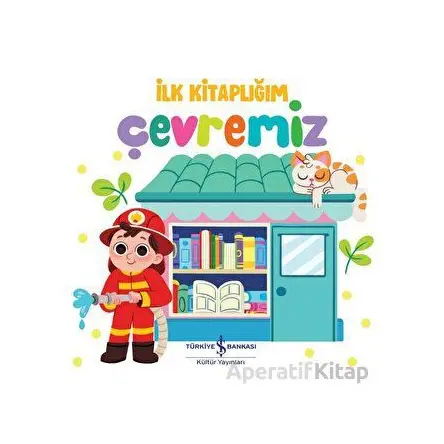 Çevremiz - İlk Kitaplığım - Kolektif - İş Bankası Kültür Yayınları