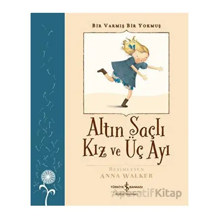 Altın Saçlı Kız ve Üç Ayı - Bir Varmış Bir Yokmuş - Robert Southey - İş Bankası Kültür Yayınları