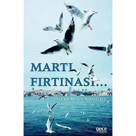Martı Fırtınası - Özlem Gündoğdu - Gece Kitaplığı