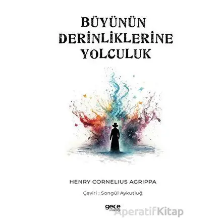 Büyünün Derinliklerine Yolculuk - Henry Cornelius Agrippa - Gece Kitaplığı