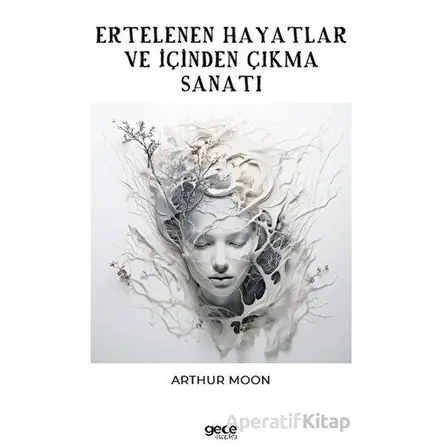 Ertelenen Hayatlar ve İçinden Çıkma Sanatı - Arthur Moon - Gece Kitaplığı