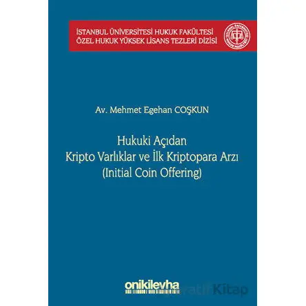 Hukuki Açıdan Kripto Varlıklar ve İlk Kriptopara Arzı (Initial Coin Offering) İstanbul Üniversitesi