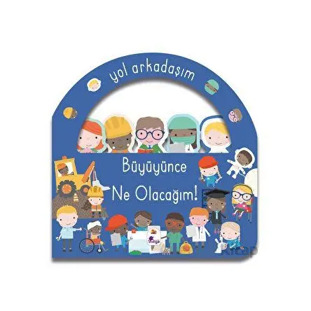 Yol Arkadaşım - Büyüyünce Ne Olacağım! - Kolektif - İndigo Çocuk