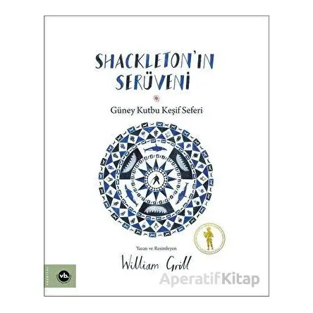 Shackletonın Serüveni - Güney Kutbu Keşif Seferi - William Grill - Vakıfbank Kültür Yayınları