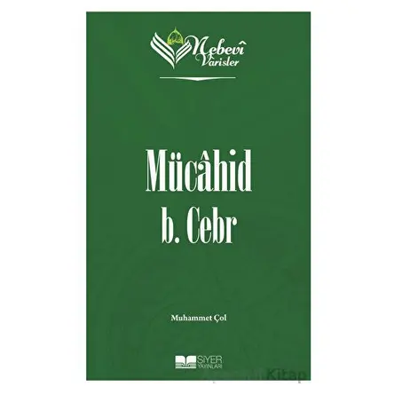 Mücahid B. Cebr - Nebevi Varisler 10 - Muhammet Çol - Siyer Yayınları