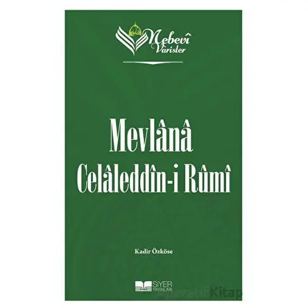 Mevlana Celaleddin-i Rumi - Nebevi Varisler 60 - Kadir Özköse - Siyer Yayınları