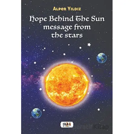 Hope Behind The Sun Message From The Stars - Alper Yıldız - Tilki Kitap