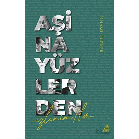 Aşina Yüzlerden - İlhami Türker - Fecr Yayınları