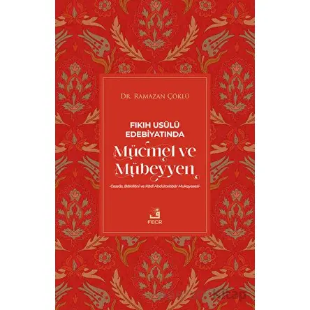 Fıkıh Usulü Edebiyatında Mücmel ve Mübeyyen - Ramazan Çöklü - Fecr Yayınları