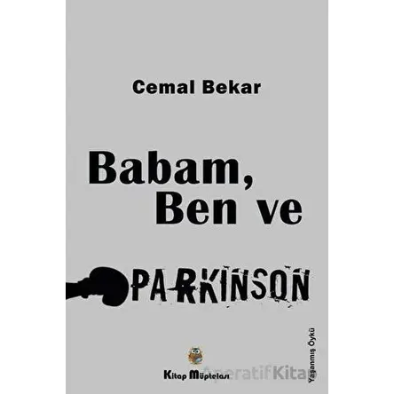 Babam, Ben ve Parkinson - Cemal Bekar - Kitap Müptelası Yayınları