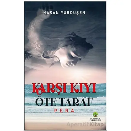 Karşı Kıyı Öteki Taraf - Hasan Yurduşen - Platanus Publishing