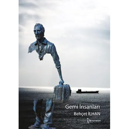 Gemi İnsanları - Behçet İlhan - İkinci Adam Yayınları