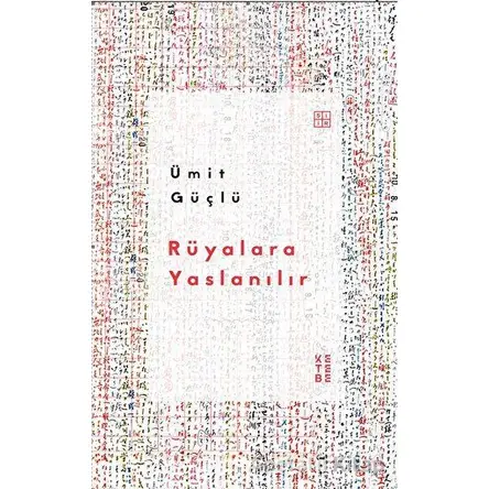 Rüyalara Yaslanılır - Ümit Güçlü - Ketebe Yayınları