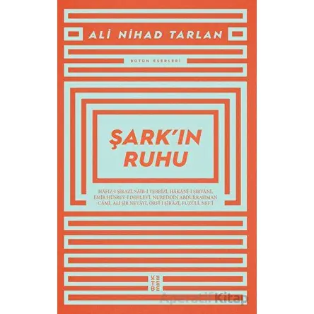 Şark’ın Ruhu - Ali Nihad Tarlan - Ketebe Yayınları