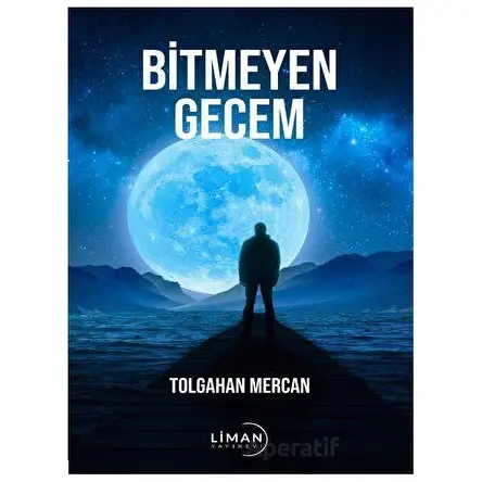 Bitmeyen Gecem - Tolgahan Mercan - Liman Yayınevi