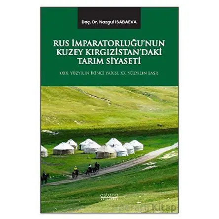 Rus İmparatorluğu’nun Kuzey Kırgızistan’daki Tarım Siyaseti (XIX. Yüzyılın İkinci Yarısı, XX. Yüzyıl