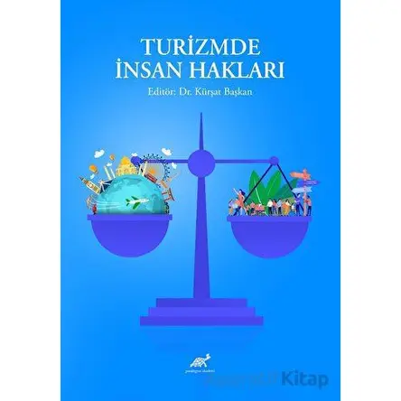 Turizmde İnsan Hakları - Kürşat Başkan - Paradigma Akademi Yayınları