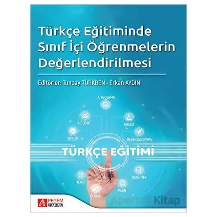 Türkçe Eğitimde Sınıf İçi Öğrenmelerin Değerlendirilmesi - Kolektif - Pegem Akademi Yayıncılık