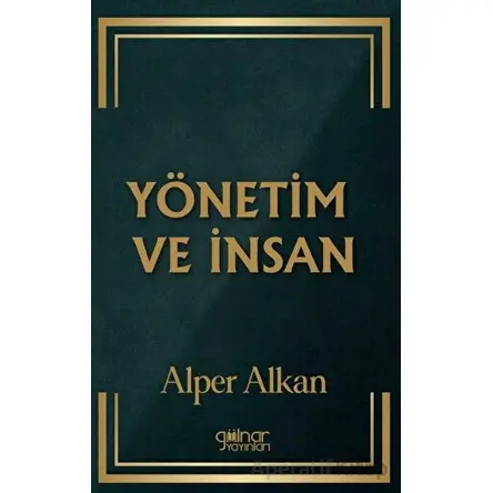 Yönetim ve İnsan - Alper Alkan - Gülnar Yayınları