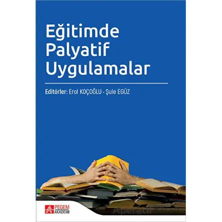 Eğitimde Palyatif Uygulamalar - Kolektif - Pegem Akademi Yayıncılık