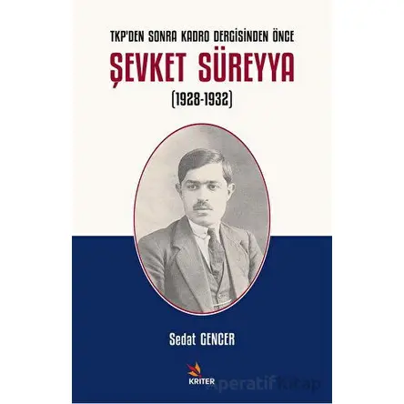 TKPden Sonra Kadro Dergisinden Önce Şevket Süreyya (1928-1932) - sedat gencer - Kriter Yayınları
