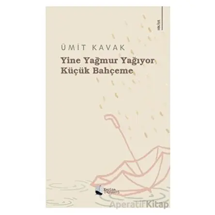 Yine Yağmur Yağıyor Küçük Bahçeme - Ümit Kavak - Karina Yayınevi