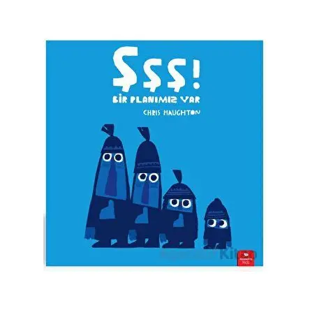 Şşş! Bir Planımız Var - Chris Haughton - Redhouse Kidz Yayınları