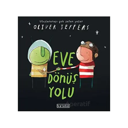 Eve Dönüş Yolu - Oliver Jeffers - Ketebe Çocuk